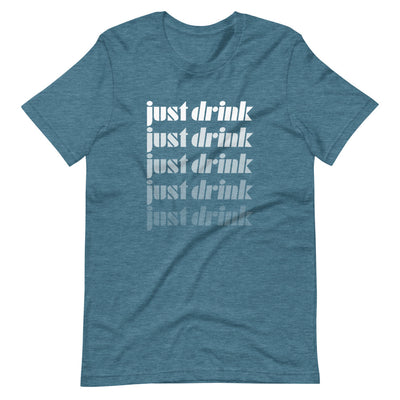 Just Drink T-Shirt - socialmix®Official Site